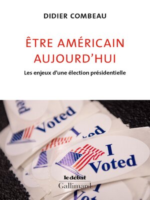 cover image of Être américain aujourd'hui. Les enjeux d'une élection présidentielle